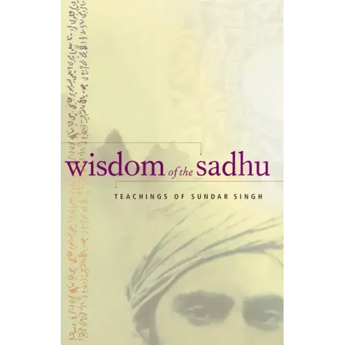 Wisdom of the Sadhu: Teachings of Sundar Singh