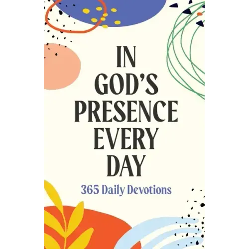 In God's Presence Every Day: 365 Daily Devotions