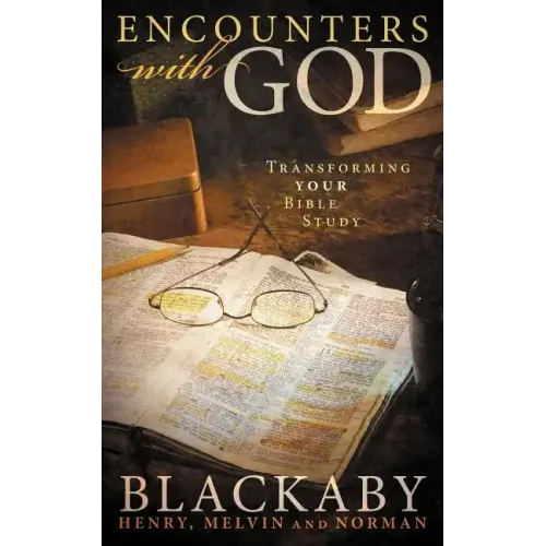 Encounters with God: Transforming Your Bible Study