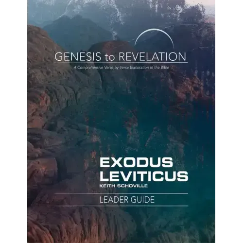 Genesis to Revelation: Exodus, Leviticus Leader Guide: A Comprehensive Verse-By-Verse Exploration of the Bible