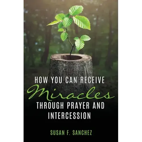 How You Can Receive Miracles Through Prayer and Intercession