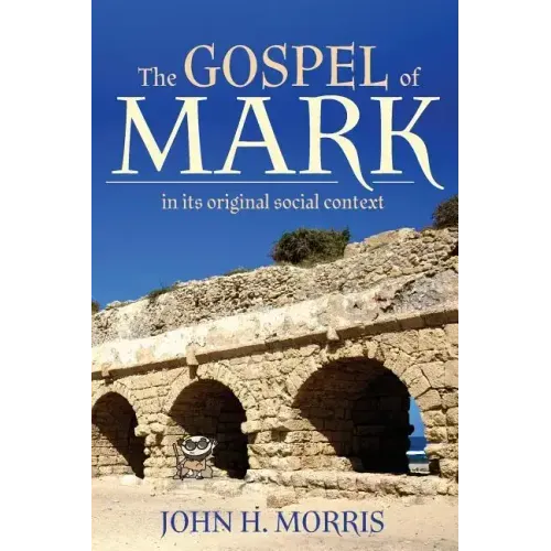 The Gospel of Mark in Its Original Social Context