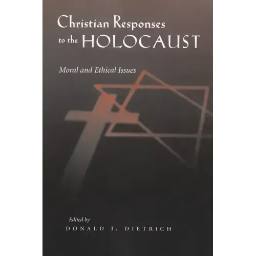 Christian Responses to the Holocaust: Moral and Ethical Issues