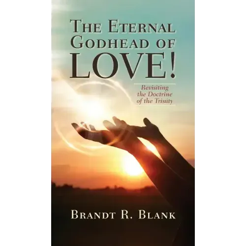 The Eternal Godhead of Love!: Revisiting the Doctrine of the Trinity