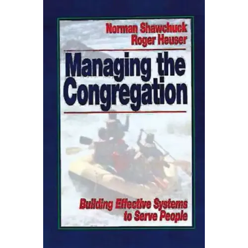 Managing the Congregation: Building Effective Systems to Serve People