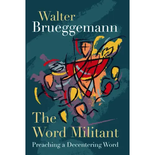 The Word Militant, Paperback Edition: Preaching a Decentering Word