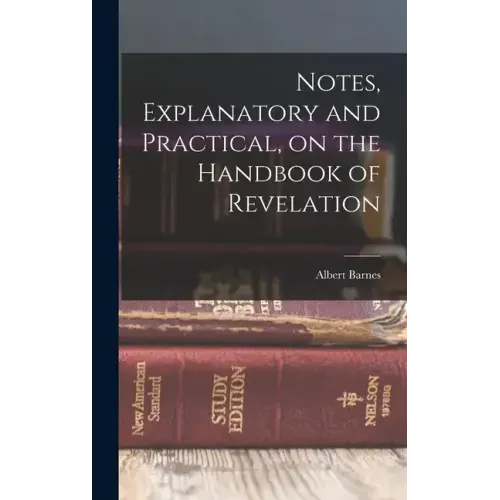 Notes, Explanatory and Practical, on the Handbook of Revelation