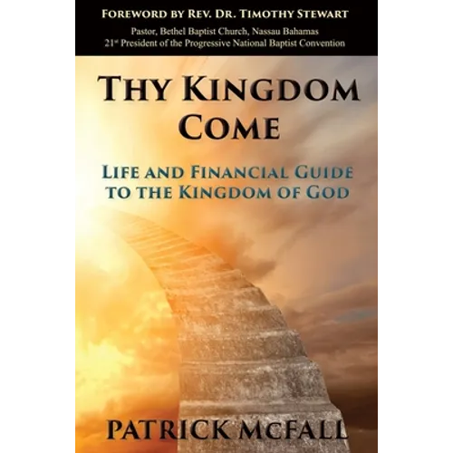Thy Kingdom Come: Life and financial guide to the kingdom of God