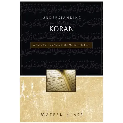 Understanding the Koran: A Quick Christian Guide to the Muslim Holy Book