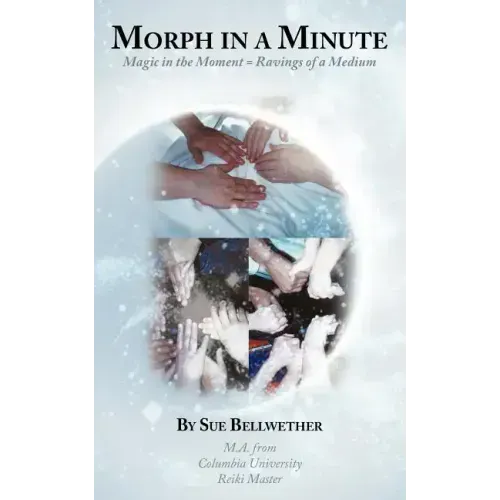 Morph in a Minute: Magic in the Moment = Ravings of a Medium