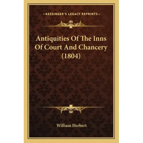 Antiquities Of The Inns Of Court And Chancery (1804)
