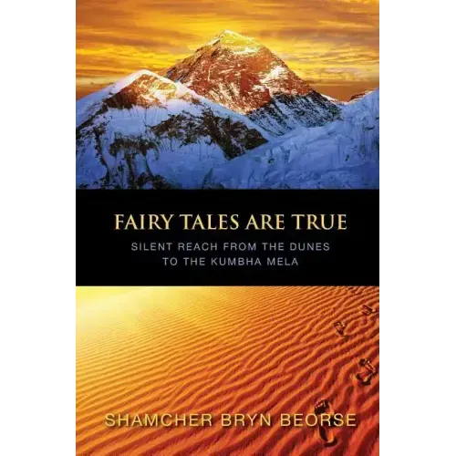 Fairy Tales are True: Silent Reach from the Dunes to the Kumbha Mela