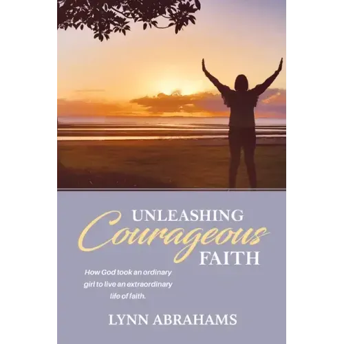 Unleashing Courageous Faith