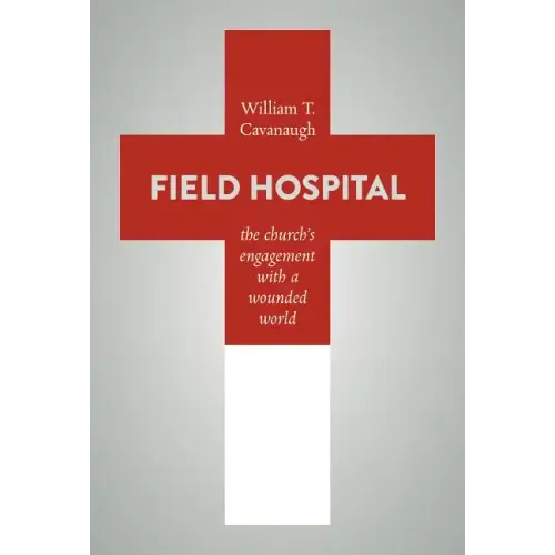 Field Hospital: The Church's Engagement with a Wounded World