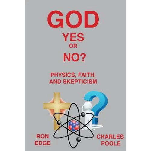 God Yes or No?: Physics, Faith, and Skepticism