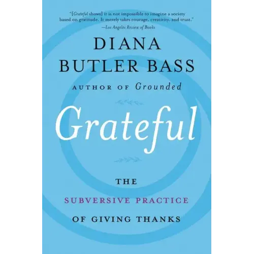 Grateful: The Subversive Practice of Giving Thanks