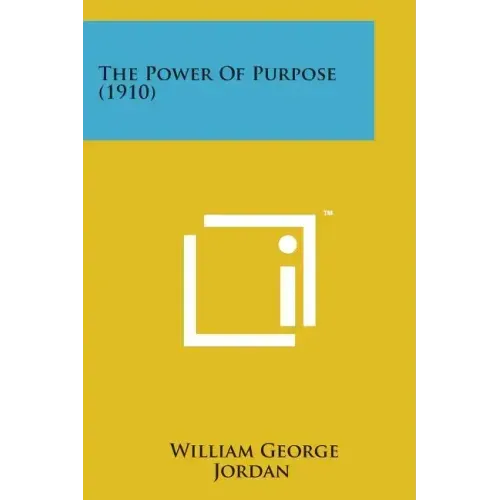The Power of Purpose (1910)