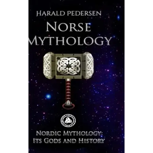 Norse Mythology: Nordic Mythology Its Gods And History