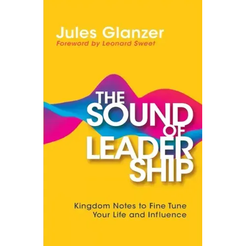 The Sound of Leadership: Kingdom Notes to Fine Tune Your Life and Influence
