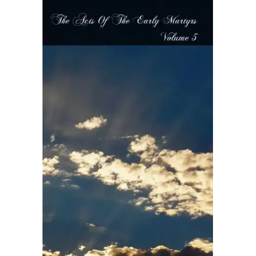 The Acts Of The Early Martyrs: Volume 5