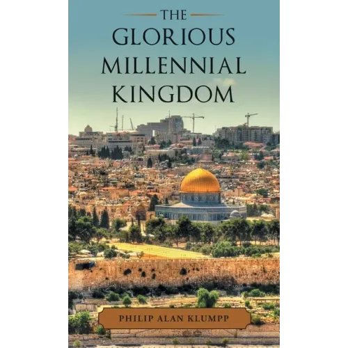 The Glorious Millennial Kingdom
