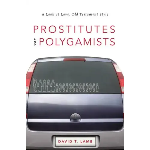Prostitutes and Polygamists: A Look at Love, Old Testament Style