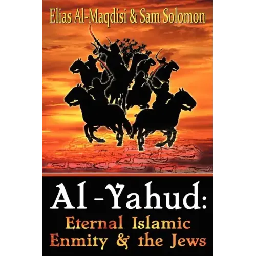 Al-Yahud: Eternal Islamic Enmity and the Jews