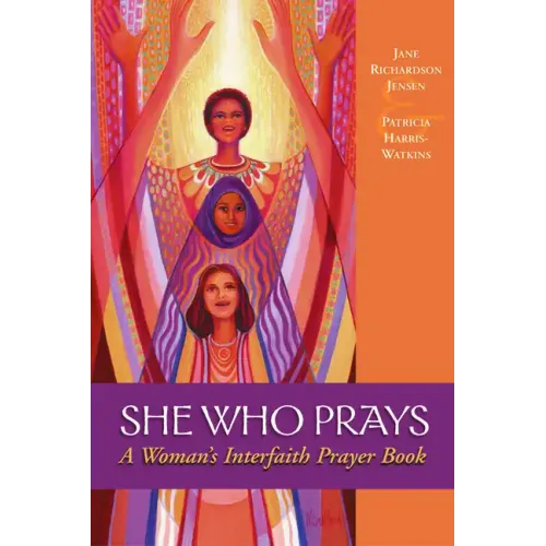 She Who Prays: A Woman's Interfaith Prayer Book
