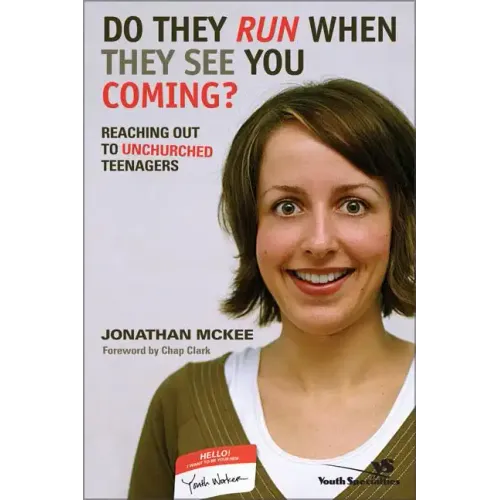 Do They Run When They See You Coming?: Reaching Out to Unchurched Teenagers
