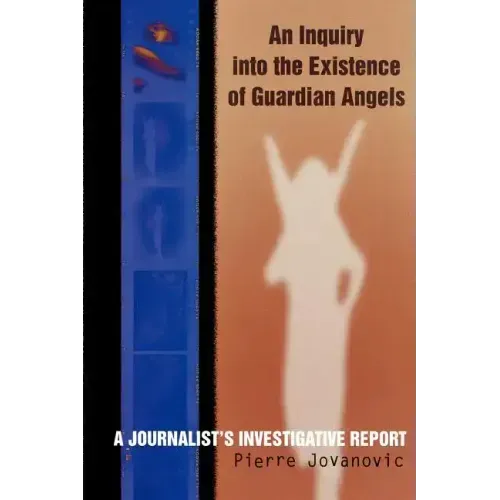 An Inquiry into the Existence of Guardian Angels: A Journalist's Investigative Report