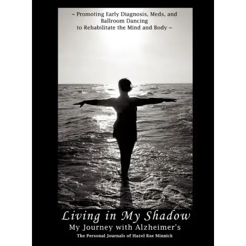 Living in My Shadow, My Journey with Alzheimer's