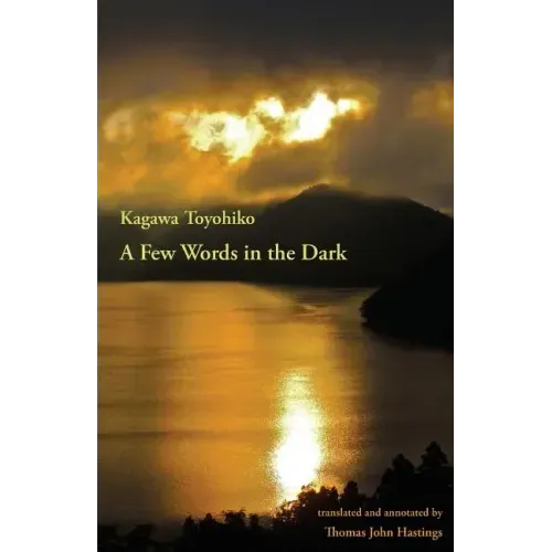 A Few Words in the Dark: Selected Meditations by Kagawa Toyohiko