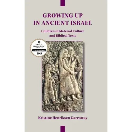 Growing Up in Ancient Israel: Children in Material Culture and Biblical Texts