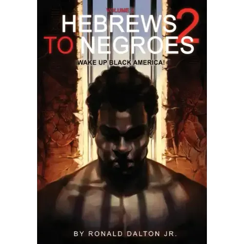 Hebrews to Negroes 2: Volume 2 Wake Up Black America