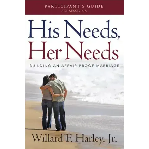 His Needs, Her Needs Participant's Guide: Building an Affair-Proof Marriage