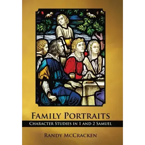Family Portraits: Character Studies in 1 and 2 Samuel
