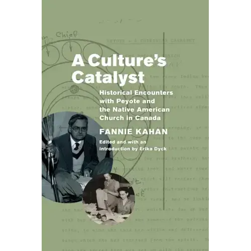 A Culture's Catalyst: Historical Encounters with Peyote and the Native American Church in Canada