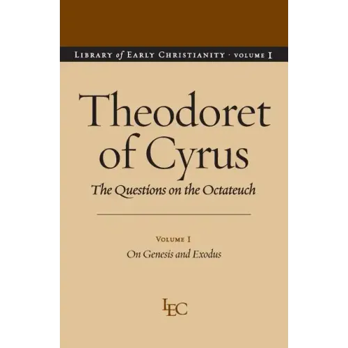 Theodoret of Cyrus: The Questions on the Octateuch, Volume 1 on Genesis and Exodus