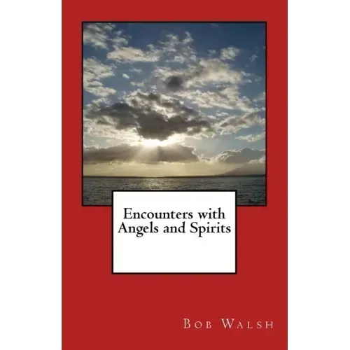 Encounters with Angels and Spirits