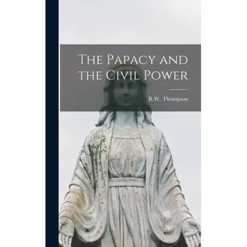 The Papacy and the Civil Power