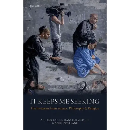 It Keeps Me Seeking: The Invitation from Science, Philosophy and Religion