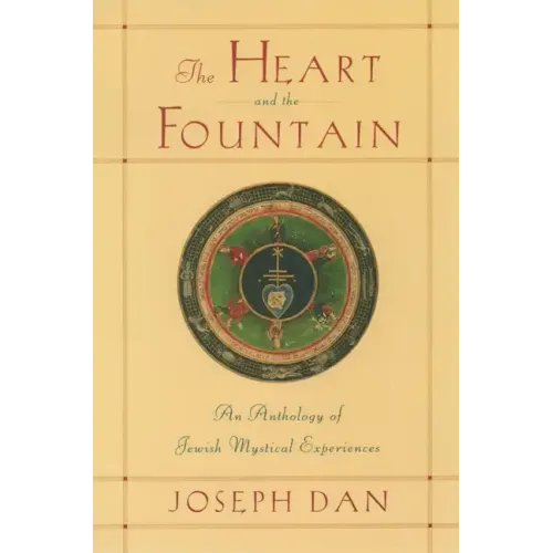 The Heart and the Fountain: An Anthology of Jewish Mystical Experiences