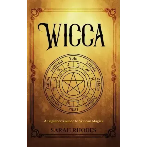 Wicca: A Beginner's Guide to Wiccan Magick