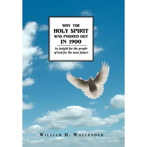 Why the Holy Spirit Was Poured Out in 1900: An insight for the people of God for the near future