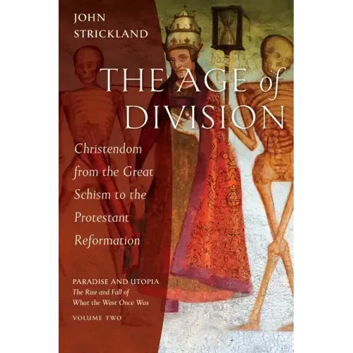The Age of Division: Christendom from the Great Schism to the Protestant Reformation