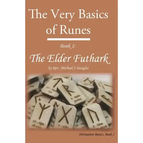 The Very Basics of Runes: Book 1: The Elder Futhark
