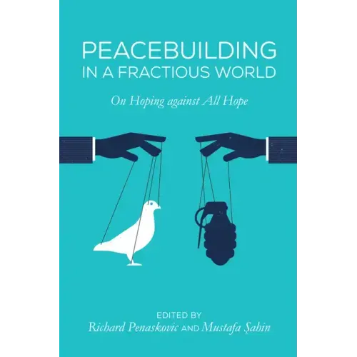 Peacebuilding in a Fractious World: On Hoping Against All Hope