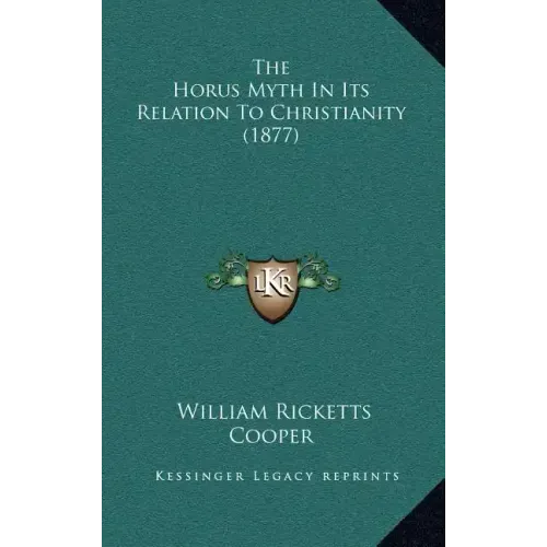 The Horus Myth In Its Relation To Christianity (1877)