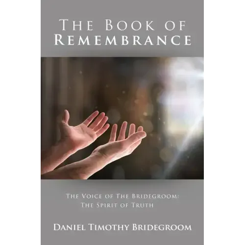 The Book of Remembrance: The Voice of the Bridegroom: the Spirit of Truth
