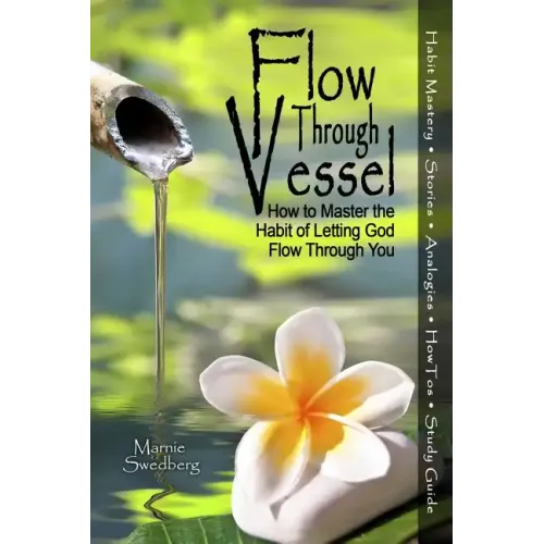 Flow Through Vessel: How to Master the Habit of Letting God Flow Through You